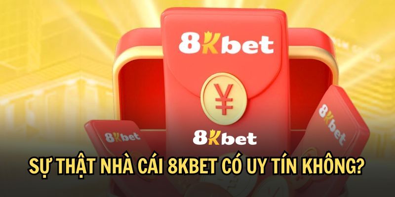 8KBET lừa đảo là tin đồn