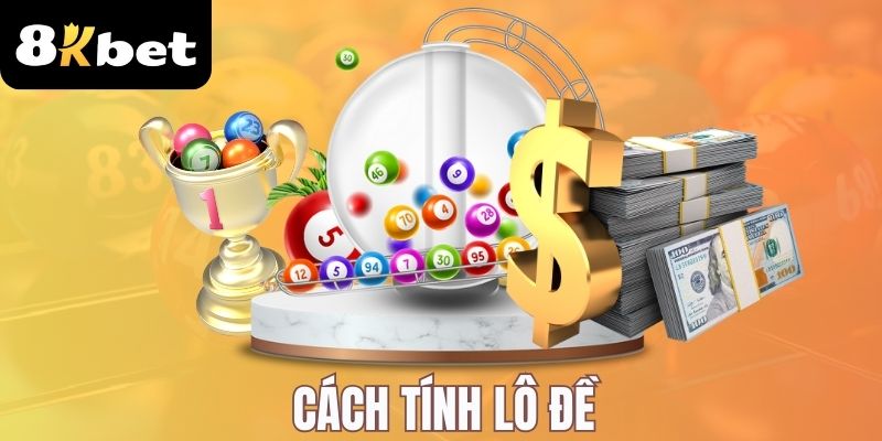 Cách Tính Lô Đề Tại 8KBET